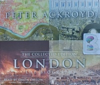 London the Biography - The Collected Edition written by Peter Ackroyd performed by Simon Callow on Audio CD (Abridged)
